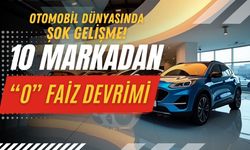 Otomobil Dünyasında Şok Gelişme: 10 Markadan Sıfır Faiz Devrimi!