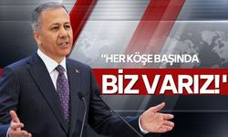 Bakan Yerlikaya'dan Önemli Mesaj: "Her Köşe Başında Biz Varız! "