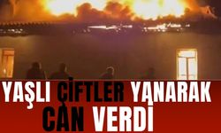 İki İlden Acı Haber: Yaşlı Çiftler Yanarak Can Verdi