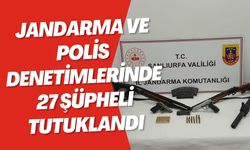 Siverek'te Jandarma ve Polis Denetimlerinde 27 Şüpheli Tutuklandı