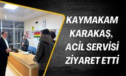 Hilvan Kaymakamı Karakaş, Acil Servisi Denetledi