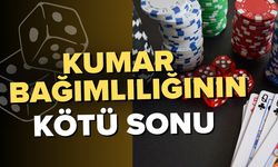 Kumar Bağımlılığının Kötü Sonu