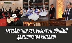 Mevlana’nın 751. Vuslat Yıl Dönümü Şanlıurfa’da Kutlandı