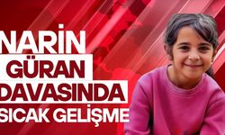 Narin Güran Davasında Sıcak Gelişme