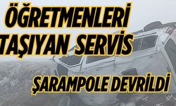 Öğretmenleri Taşıyan Servis Şarampole Devrildi: Çok Sayıda Yaralı