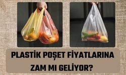 Plastik Poşet Fiyatlarına Zam Mı geliyor?