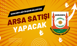 Şanlıurfa Büyükşehir Belediyesi Arsa Satışı Yapacak: İşte Başvuru Detayları