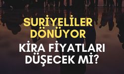 Suriyelilerin Dönüşü ile Kira Fiyatları Düşecek Mi?