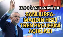 Erdoğan, Şanlıurfa-Mardin Hızlı Tren Projesini Açıkladı