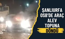 Şanlıurfa OSB’de Araç Alev Topuna Döndü