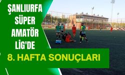 Şanlıurfa Süper Amatör Lig'de 8. Hafta Sonuçları