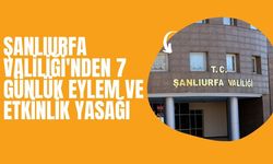 Şanlıurfa'da 7 Gün Süreyle Eylem ve Etkinlikler Yasaklandı