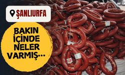 Şanlıurfa’da 1 Ton Sucuğa El Konuldu: Bakın İçinde Neler Varmış…