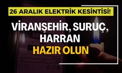 26 Aralık’ta Büyük Elektrik Kesintisi! Viranşehir, Suruç, Harran Dikkat