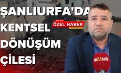 Şanlıurfa'da Bitmeyen Kentsel Dönüşüm Çilesi