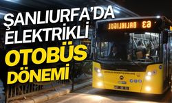 Şanlıurfa’da Elektrikli Otobüs Dönemi