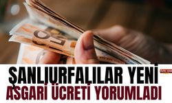 Şanlıurfalılar Yeni Asgari Ücreti Yorumladı: Ankara’ya Tek Bir Mesaj Vardı