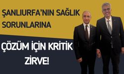 Şanlıurfa’nın Sağlığı Masaya Yatırıldı!