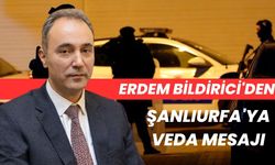 Erdem Bildirici'den Şanlıurfa'ya Veda Mesajı