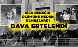 Sıla Bebeğin Ölümüne Neden Olmuşlardı: Dava Ertelendi