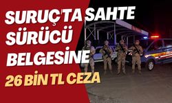 Suruç'ta Sahte Sürücü Belgesine 26 Bin TL Ceza