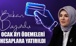 Bakan Duyurdu: Ocak Ayı Ödemeleri Hesaplara Yatırıldı