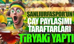 Şanlıurfaspor’un Çay Paylaşımı Taraftarları Tiryaki Yaptı