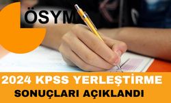 2024 KPSS Yerleştirme Sonuçları Açıklandı