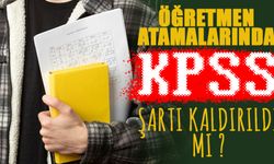 Öğretmen Atamasında KPSS Şartı Kaldırıldı Mı?