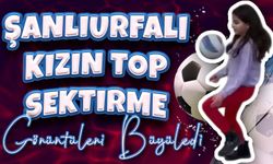 Şanlıurfalı Kızın Top Sektirme Görüntüleri Büyüledi