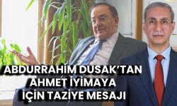 Abdurrahim Dusak’tan Ahmet İyimaya İçin Taziye Mesajı