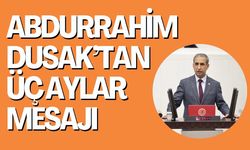 Şanlıurfa Milletvekili Abdurrahim Dusak’tan Üç Aylar Mesajı