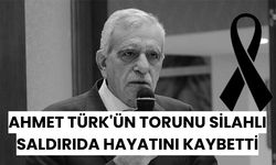 Ahmet Türk'ün Torunu Silahlı Saldırıda Hayatını Kaybetti