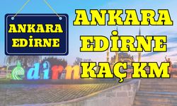 Ankara Edirne Arası Kaç Km