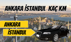 Ankara İstanbul Arası Kaç Km