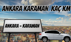 Ankara Karaman Arası Kaç Km