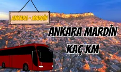 Ankara Mardin Arası Kaç Km? (2025) | Araba, Otobüs, Uçak Ulaşım Rehberi