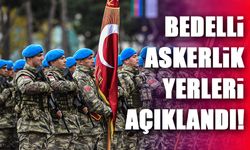 Bedelli Askerlik Yerleri Açıklandı!