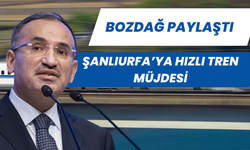 Bekir Bozdağ Paylaştı: Şanlıurfa’ya Hızlı Tren Müjdesi