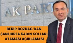 Bekir Bozdağ’dan Şanlıurfa Kadın Kolları Ataması Açıklaması