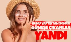 Bunu Yaptıktan Sonra Güneşe Çıkanlar Yandı