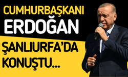 Cumhurbaşkanı Erdoğan, Şanlıurfa'da Konuştu