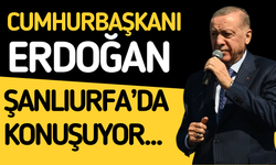 Cumhurbaşkanı Erdoğan, Şanlıurfa'da Konuşuyor