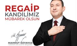 Başkan Özyavuz'un Regaip Kandili Mesajı