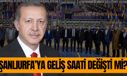 Cumhurbaşkanı Erdoğan’ın Şanlıurfa’ya Geliş Saati Değişti Mi?