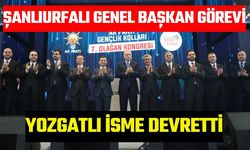 Şanlıurfalı Genel Başkan Görevi Yozgatlı İsme Devretti