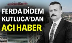 Ferda Didem Kutluca’dan Acı Haber