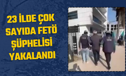 23 İlde Çok Sayıda FETÖ Şüphesi Yakalandı!