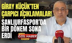 Giray Küçük’ten Çarpıcı Açıklamalar! Şanlıurfaspor’da Bir Dönem Sona Erdi