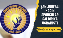 Şanlıurfalı Kadın Sporcular Saldırıya Uğramıştı! Bingöl’den Açıklama!